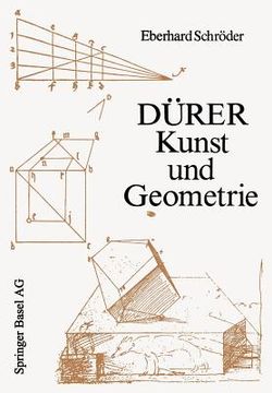 portada Dürer -- Kunst Und Geometrie: Dürers Künstlerisches Schaffen Aus Der Sicht Seiner »Underweysung«