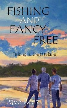 portada Fishing and Fancy Free: Fishing in the fast lane (en Inglés)
