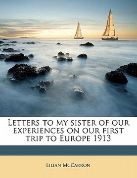 portada letters to my sister of our experiences on our first trip to europe 1913 (en Inglés)
