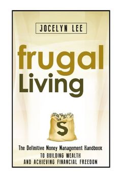 portada Frugal Living: The Definitive Money Management Handbook to Building Wealth and Achieving Financial Freedom