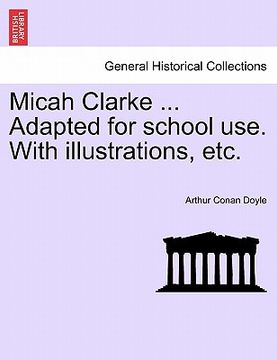 portada micah clarke ... adapted for school use. with illustrations, etc. (en Inglés)
