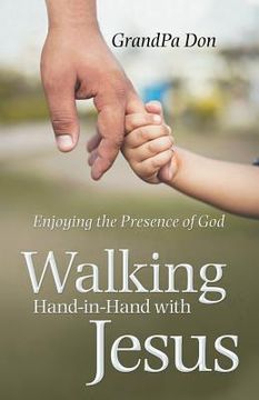 portada Walking Hand-In-Hand with Jesus: Enjoying the Presence of God (en Inglés)