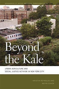 portada Beyond the Kale: Urban Agriculture and Social Justice Activism in New York City (Geographies of Justice and Social Transformation Ser.) (in English)
