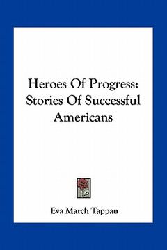 portada heroes of progress: stories of successful americans (en Inglés)