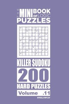 portada The Mini Book of Logic Puzzles - Killer Sudoku 200 Hard (Volume 11) (in English)