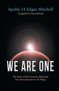portada We Are One: The Power of The Conscious Mind and Our Interconnection to All Things (en Inglés)