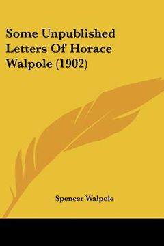 portada some unpublished letters of horace walpole (1902) (in English)