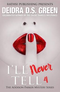 portada I'll Never Tell: The Addison Parker Mystery Series, Book 4 (in English)