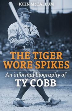 portada The Tiger Wore Spikes: An Informal Biography of Ty Cobb (en Inglés)