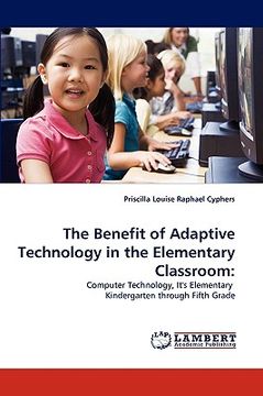 portada the benefit of adaptive technology in the elementary classroom (en Inglés)