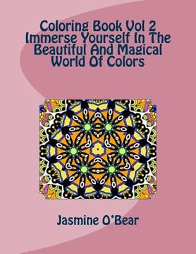portada Coloring Book Vol 2 Immerse Yourself In The Beautiful And Magical World Of Colors (en Inglés)