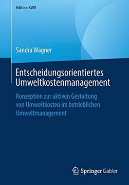 portada Entscheidungsorientiertes Umweltkostenmanagement: Konzeption zur Aktiven Gestaltung von Umweltkosten im Betrieblichen Umweltmanagement (Edition Kwv) (in German)