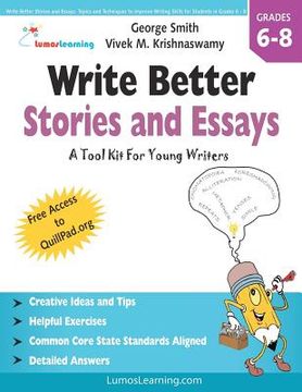 portada write better stories and essays: topics and techniques to improve writing skills for students in grades 6 - 8 (en Inglés)