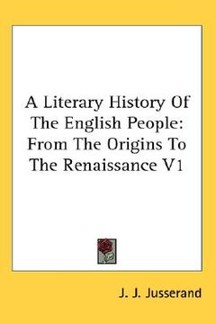 portada a literary history of the english people: from the origins to the renaissance v1 (en Inglés)