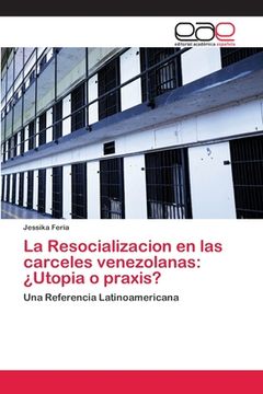 portada La Resocializacion en las carceles venezolanas: ¿Utopia o praxis? (in Spanish)