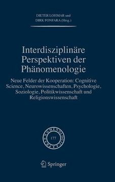 portada Interdisziplinäre Perspektiven Der Phänomenologie: Neue Felder Der Kooperation: Cognitive Science, Neurowissenschaften, Psychologie, Soziologie, Polit (en Alemán)