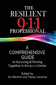 portada The Resilient 911 Professional: A Comprehensive Guide to Surviving & Thriving Together in the 9-1-1 Center (in English)