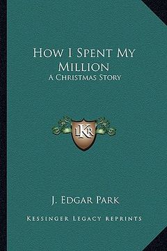portada how i spent my million: a christmas story (en Inglés)