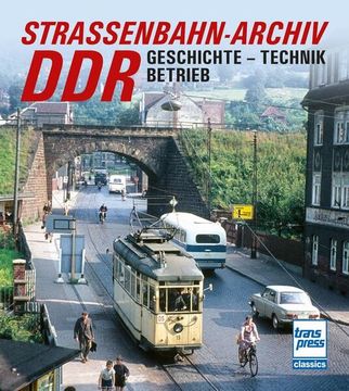 portada Straßenbahn-Archiv Ddr: Geschichte, Technik, Betrieb Geschichte, Technik, Betrieb (en Alemán)