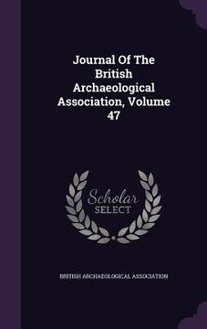 portada Journal Of The British Archaeological Association, Volume 47