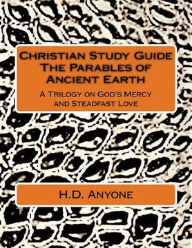 portada Christian Study Guide The Parables of Ancient Earth: A Trilogy on God's Mercy and Steadfast Love (in English)