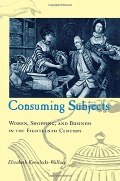 portada Consuming Subjects: British Women and Consumer Culture in the Eighteenth Century (378) 