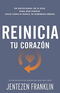 portada Reinicia tu Corazón: Un Devocional de 21 Días Para que Puedas Amar Como si Nunca te Hubieran Herido (in Spanish)