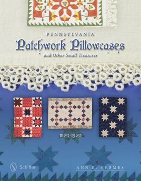 portada Pennsylvania Patchwork Pillowcases & Other Small Treasures: 1820-1920