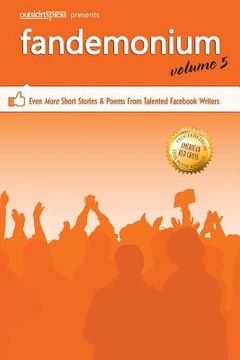 portada Outskirts Press Presents Fandemonium Volume 5: Even More Short Stories & Poems From Talented Facebook Writers (en Inglés)