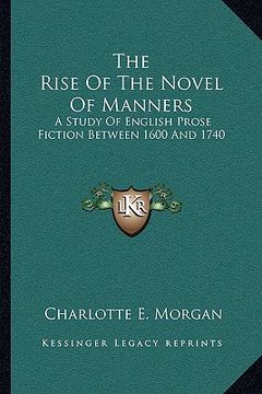 portada the rise of the novel of manners: a study of english prose fiction between 1600 and 1740 (en Inglés)