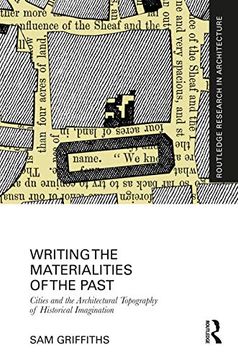 portada Writing the Materialities of the Past: Cities and the Architectural Topography of Historical Imagination (en Inglés)
