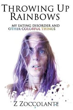 portada Throwing Up Rainbows: My Eating Disorder and Other Colorful Things (in English)