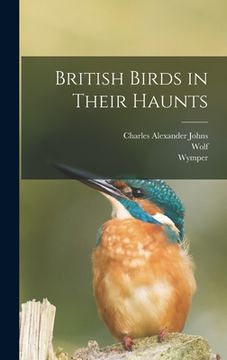 portada British Birds in Their Haunts (en Inglés)