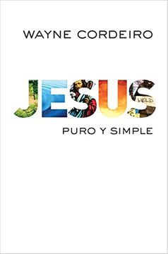 portada Jesus Puro y Simple Wayne Cordeiro ed. 2014