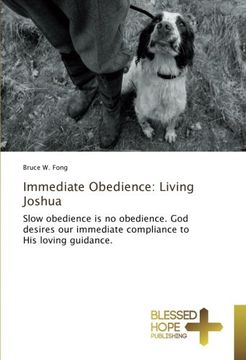 portada Immediate Obedience: Living Joshua: Slow obedience is no obedience. God desires our immediate compliance to His loving guidance