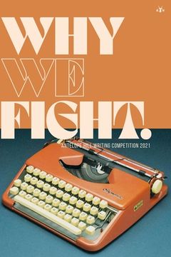 portada Why We Fight: Antelope Hill Writing Competition 2021 (en Inglés)