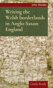 portada Writing the Welsh Borderlands in Anglo-Saxon England (Artes Liberales) (en Inglés)