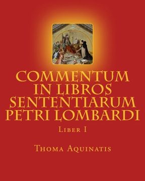 portada Commentum in Libros Sententiarum Petri Lombardi: Liber I (Opera Omnia S. Thomae Tomus I) (Volume 1) (Latin Edition)