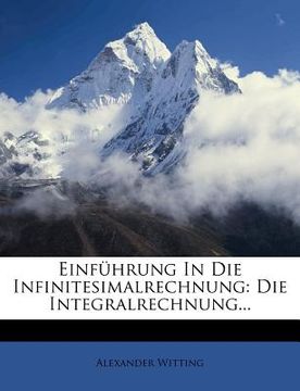 portada Einführung in Die Infinitesimalrechnung: Die Integralrechnung... (in German)