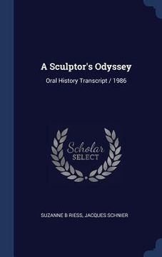 portada A Sculptor's Odyssey: Oral History Transcript / 1986 (in English)