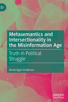 portada Metasemantics and Intersectionality in the Misinformation Age: Truth in Political Struggle (en Inglés)