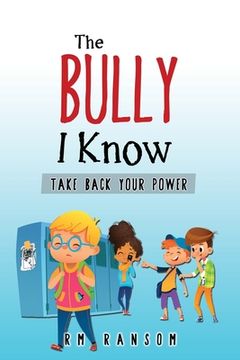 portada The Bully I Know: Take Back Your Power (in English)