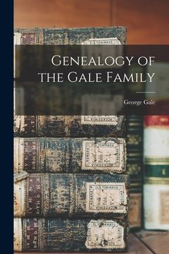 portada Genealogy of the Gale Family (en Inglés)