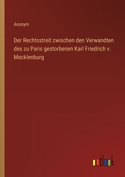 portada Der Rechtsstreit zwischen den Verwandten des zu Paris gestorbenen Karl Friedrich v. Mecklenburg (in German)