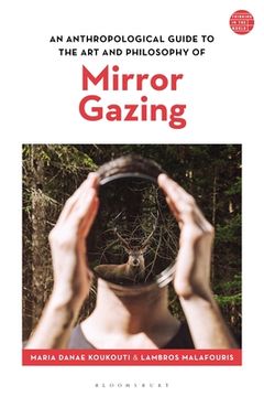 portada An Anthropological Guide to the Art and Philosophy of Mirror Gazing (en Inglés)