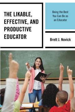 portada The Likable, Effective, and Productive Educator: Being the Best You Can Be as an Educator