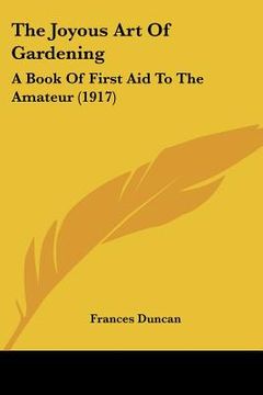 portada the joyous art of gardening: a book of first aid to the amateur (1917) (in English)