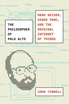 portada The Philosopher of Palo Alto: Mark Weiser, Xerox Parc, and the Original Internet of Things (en Inglés)