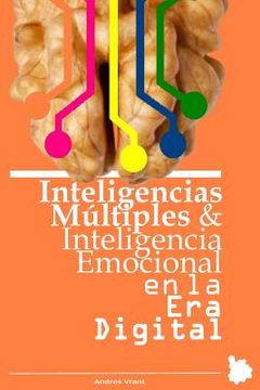 portada Inteligencias Multiples E Inteligencia Emocional En La Era Digital: La Inteligencia Emocional También La Expresas En Las Redes Sociales (spanish Edition) (in Spanish)