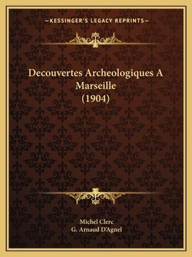 portada Decouvertes Archeologiques A Marseille (1904) (en Francés)
